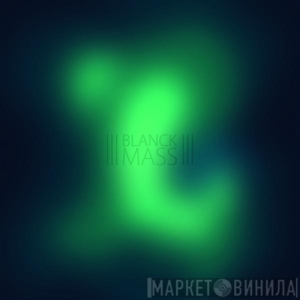 Blanck Mass - Blanck Mass