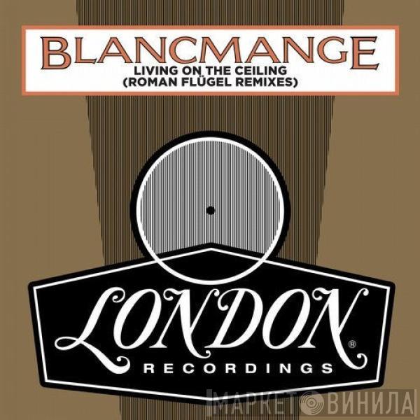  Blancmange  - Living On The Ceiling (Roman Flügel Remixes)