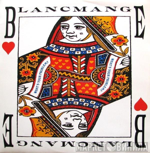 Blancmange - What's Your Problem?