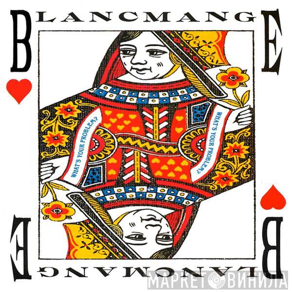  Blancmange  - What's Your Problem?