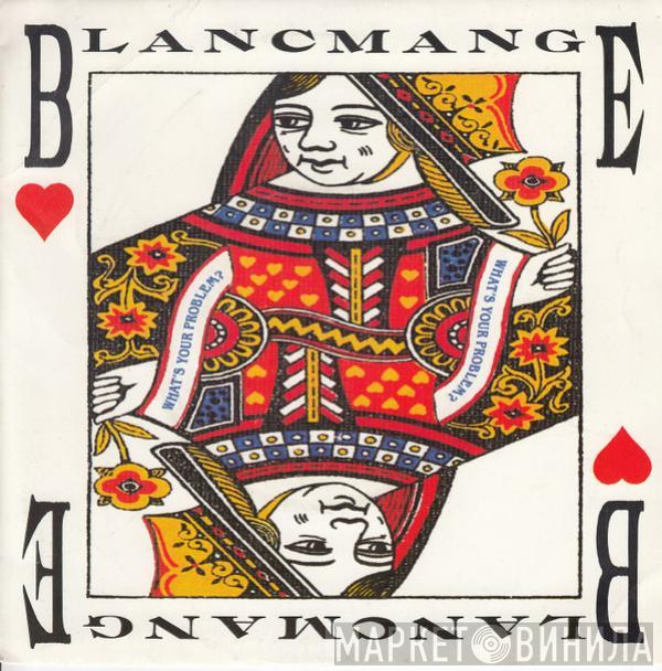 Blancmange - What's Your Problem?
