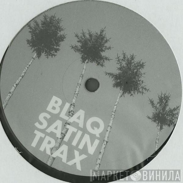  - Blaq Satin Trax