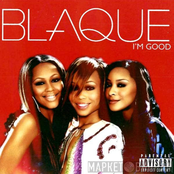 Blaque  - I'm Good