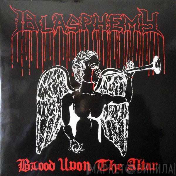  Blasphemy   - Blood Upon The Altar / Gods Of War