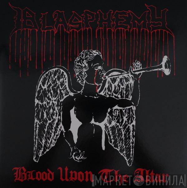  Blasphemy   - Blood Upon The Altar
