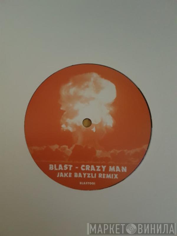 Blast - Crazy Man (Jake Bayzli Remix)