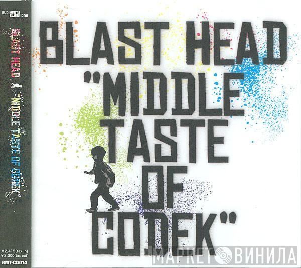 Blast Head - Middle Taste Of  Codek