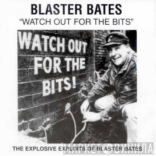 Blaster Bates - Watch Out For The Bits