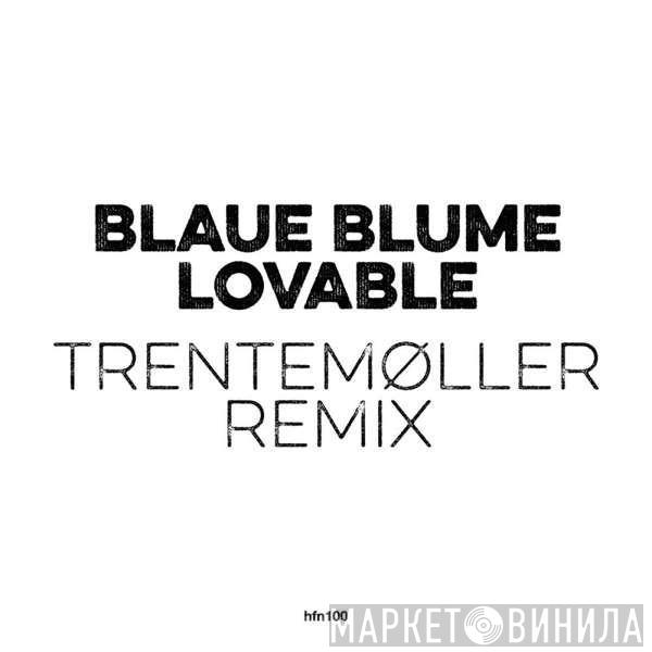 Blaue Blume - Lovable (Trentemøller Remix)