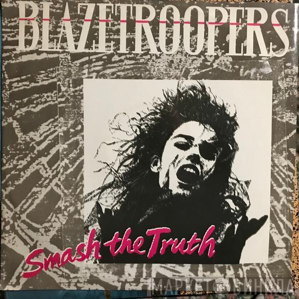 Blazetroopers - Smash The Truth