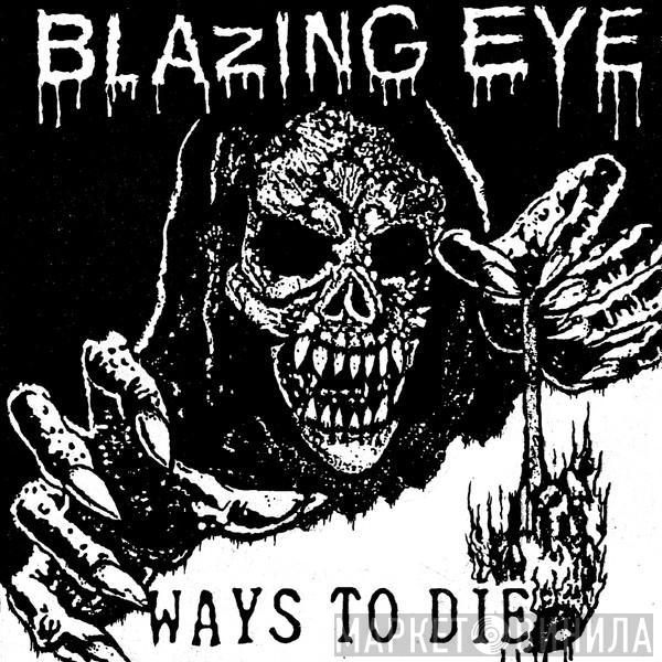 Blazing Eye - Ways To Die