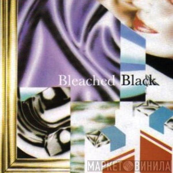 Bleached Black - Bleached Black