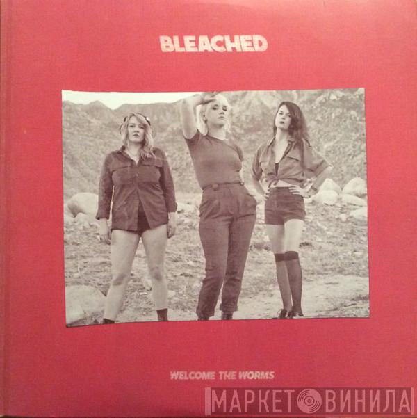 Bleached - Welcome The Worms
