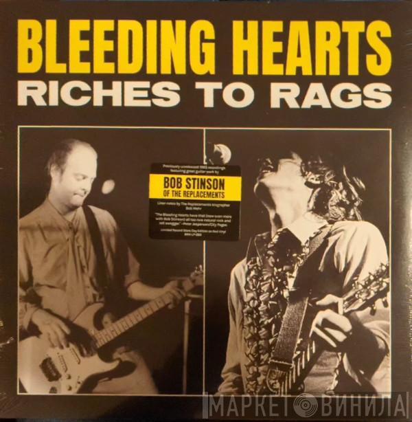 Bleeding Hearts  - Riches to Rags