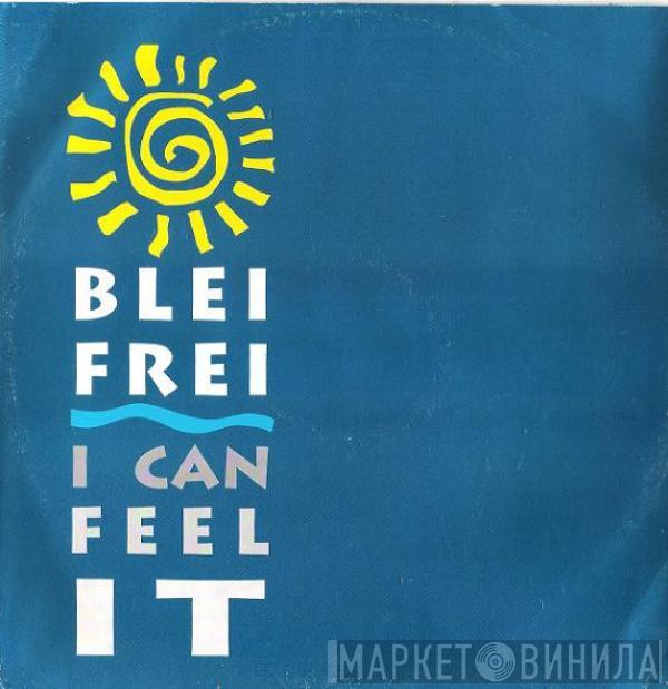 Blei Frei - I Can Feel It