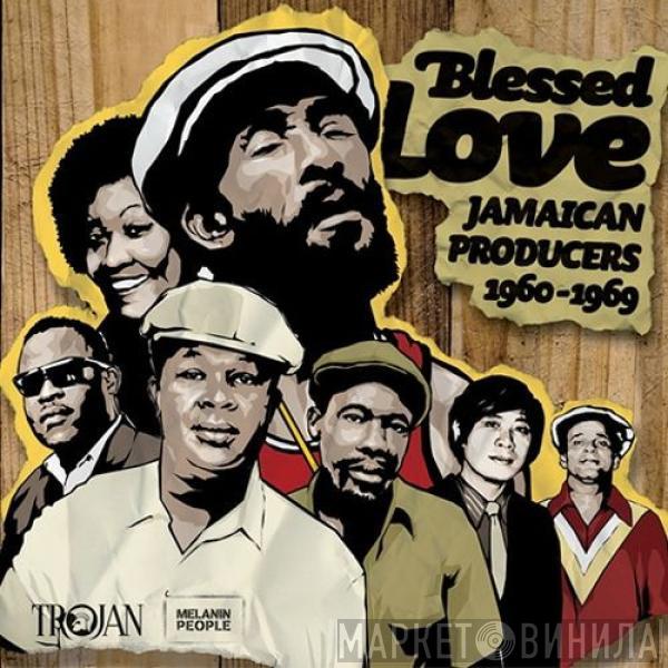  - Blessed Love - Jamaican Producers 1960-1969