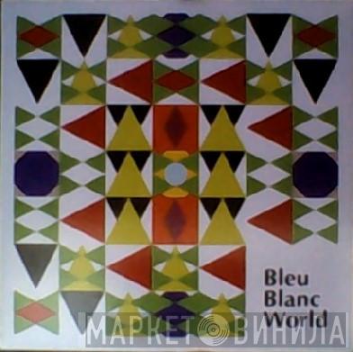  - Bleu Blanc World