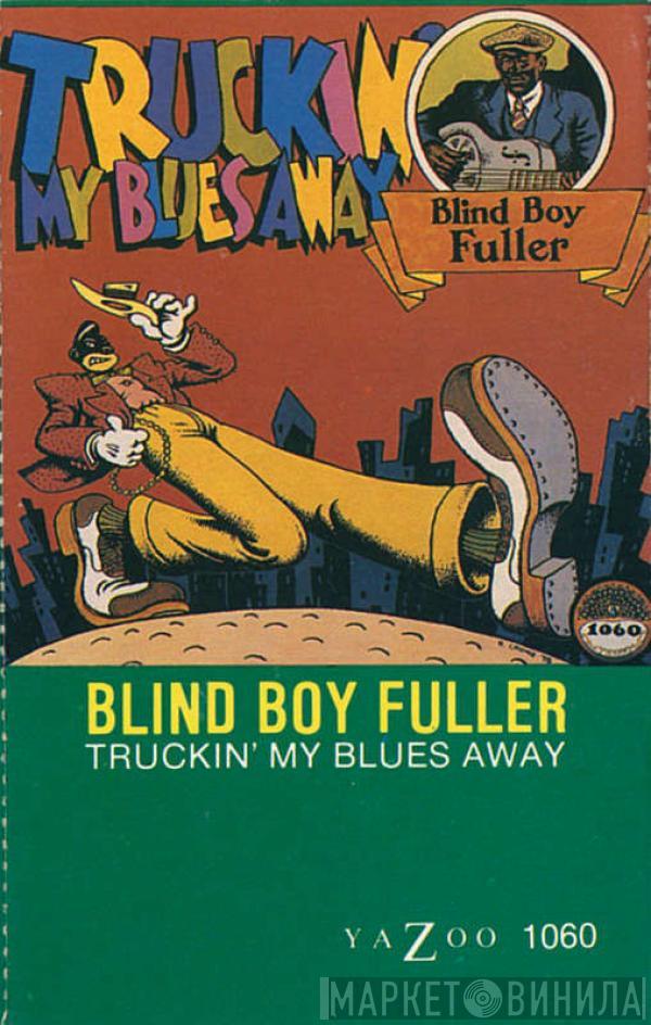 Blind Boy Fuller - Truckin' My Blues Away