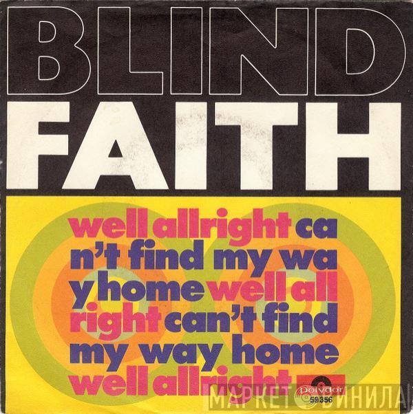 Blind Faith  - Well Allright / Can't Find My Way Home