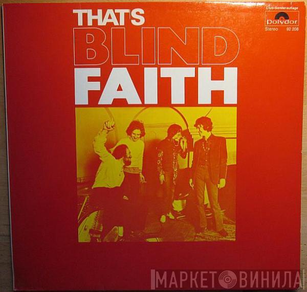  Blind Faith   - That's Blind Faith