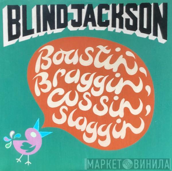 Blind Jackson - Boasting’, Braggin’, Cussin’, Slaggin’