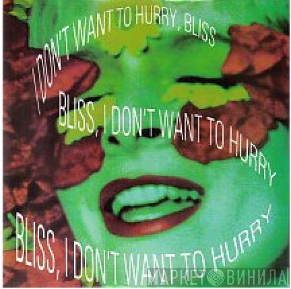  Bliss   - I Don't Want To Hurry