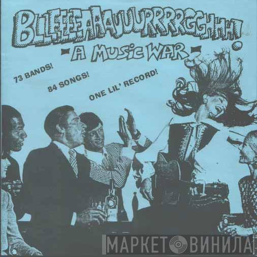  - Bllleeeeaaauuurrrrgghhh! - A Music War