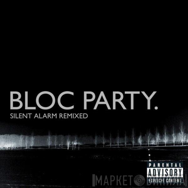 Bloc Party - Silent Alarm Remixed