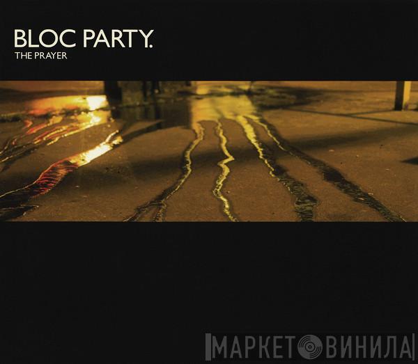 Bloc Party - The Prayer