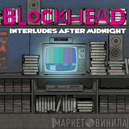  Blockhead  - Interludes After Midnight