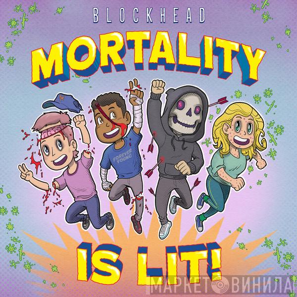 Blockhead - Mortality Is Lit!