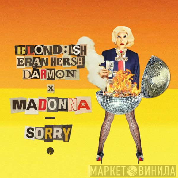 , Blond:ish , Eran Hersh x Darmon  Madonna  - Sorry
