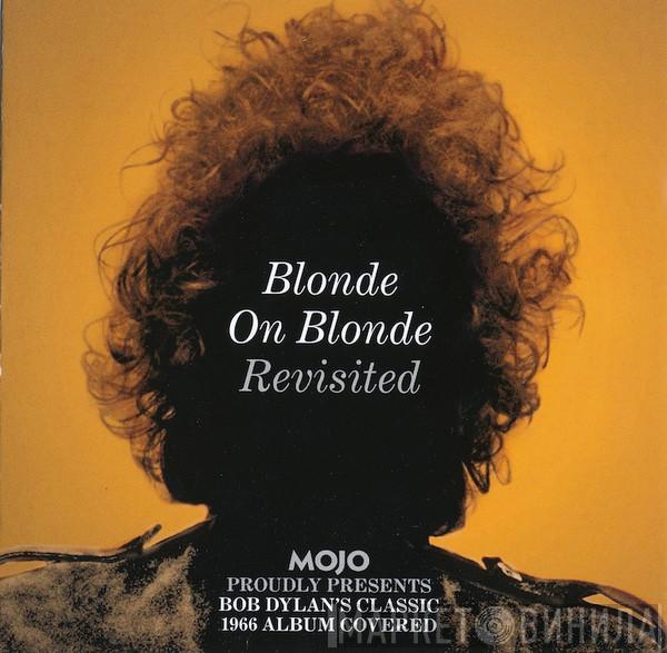  - Blonde On Blonde Revisited