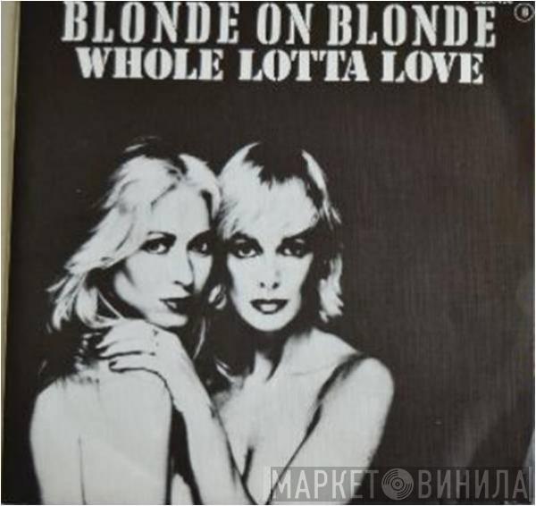 Blonde On Blonde - Whole Lotta Love