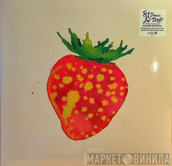 Blonde Redhead - Sit Down for Dinner