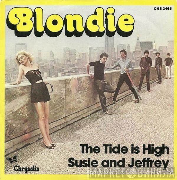  Blondie  - The Tide Is High / Susie And Jeffrey