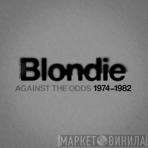  Blondie  - Against The Odds: 1974 - 1982