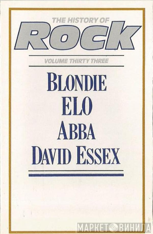 Blondie, Electric Light Orchestra, ABBA, David Essex - The History Of Rock (Volume Thirty Three)
