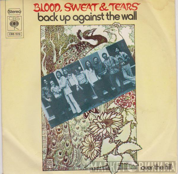 Blood, Sweat And Tears  - Back Up Against The Wall / Over The Hill