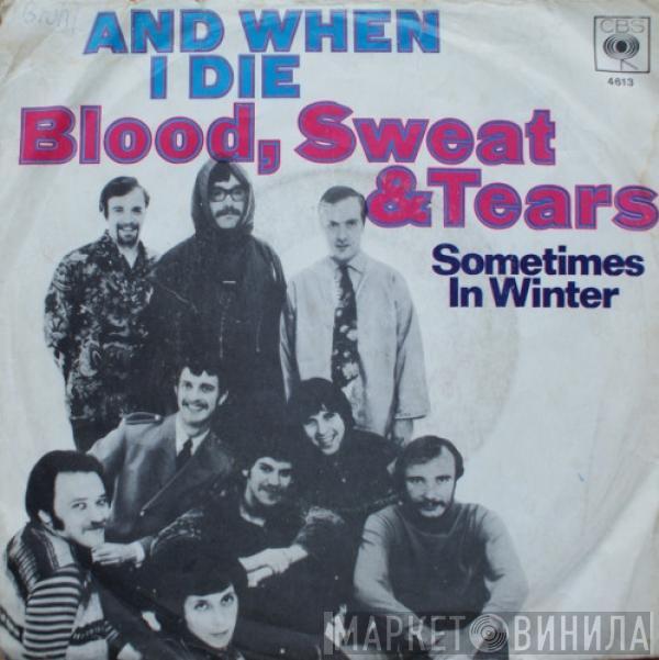 Blood, Sweat And Tears - And When I Die / Sometimes In Winter