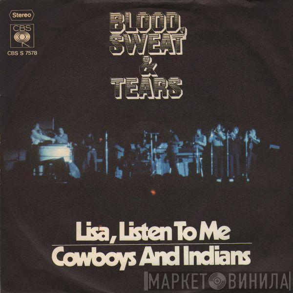 Blood, Sweat And Tears - Lisa, Listen To Me / Cowboys And Indians