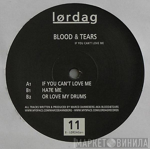 Blood & Tears - If You Can't Love Me