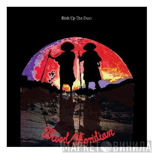 Blood Meridian - Kick Up The Dust