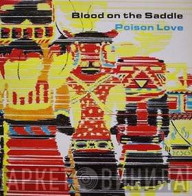 Blood On The Saddle - Poison Love