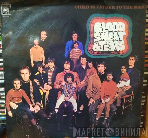  Blood, Sweat And Tears  - Child Is Father To The Man