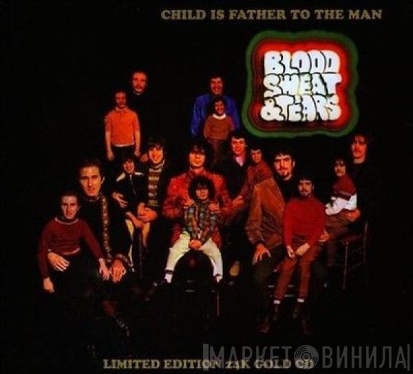  Blood, Sweat And Tears  - Child Is Father To The Man