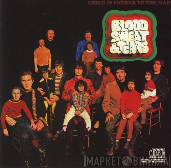  Blood, Sweat And Tears  - Child Is Father To The Man