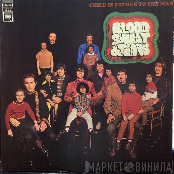  Blood, Sweat And Tears  - Child Is Father To The Man