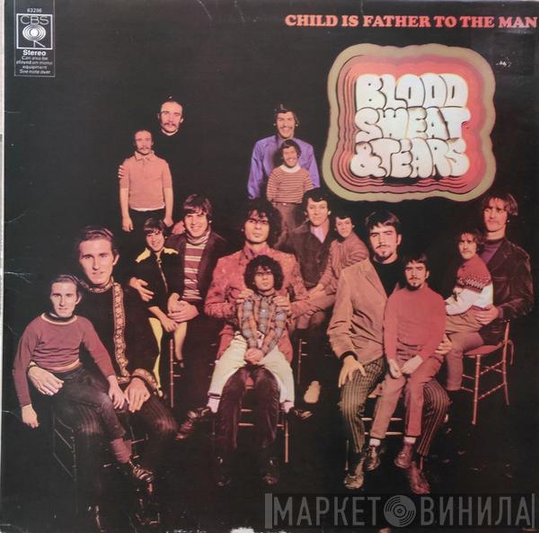  Blood, Sweat And Tears  - Child Is Father To The Man