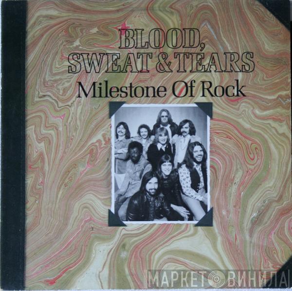 Blood, Sweat And Tears - Milestone Of Rock